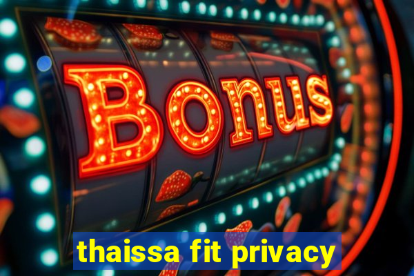 thaissa fit privacy